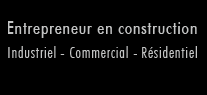 Entrepreneur en construction Industriel - Résidentiel - Commercial